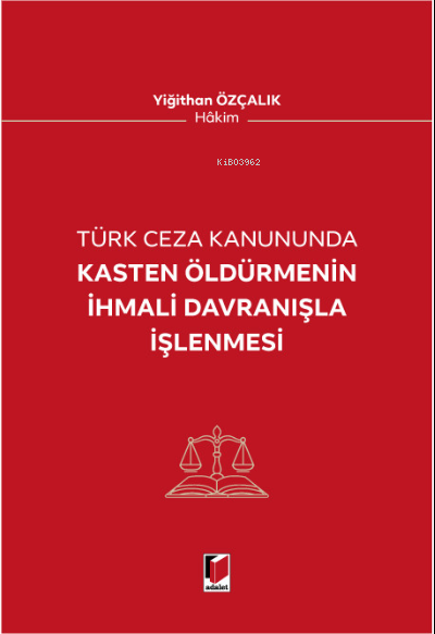 Kasten Öldürmenin İhmali Davranışla İşenmesi - Yiğithan Özçalık | Yeni