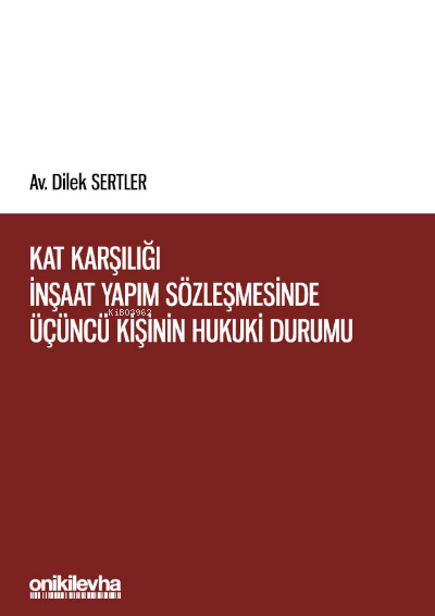 Kat Karşılığı İnşaat Yapım Sözleşmesinde Üçüncü Kişinin Hukuki Durumu 