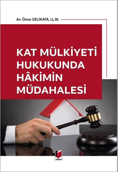 Kat Mülkiyeti Hukukunda Hakimin Müdahalesi - Ömer Delikaya | Yeni ve İ