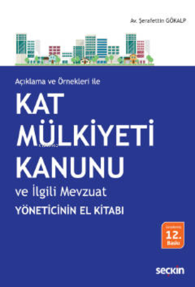 Kat Mülkiyeti Kanunu ve İlgili Mevzuat - Şerafettin Gökalp | Yeni ve İ