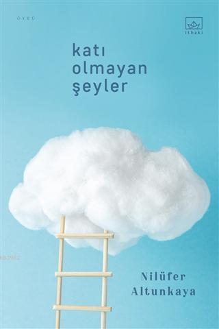 Katı Olmayan Şeyler - Nilüfer Altunkaya | Yeni ve İkinci El Ucuz Kitab