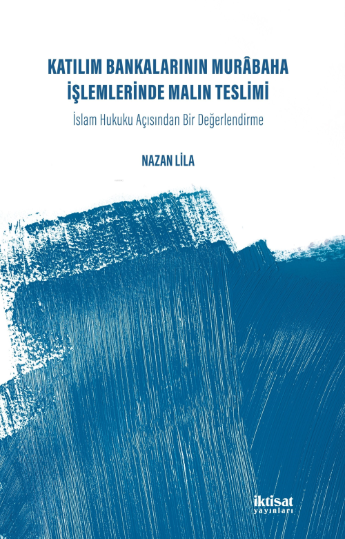 Katılım Bankalarının Murabaha İşlemlerinde Malın Teslimi - Nazan Lila 