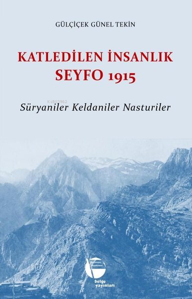 Katledilen İnsanlık Seyfo 1915 - Süryaniler - Keldaniler - Nasturiler 