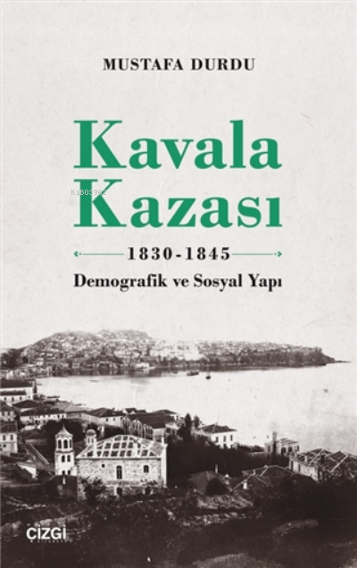 Kavala Kazası 1830-1845 - Mustafa Durdu | Yeni ve İkinci El Ucuz Kitab