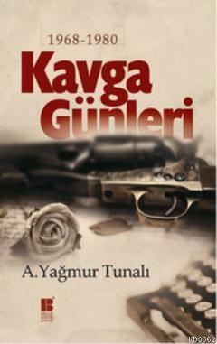 Kavga Günleri (1968-1980) - A. Yağmur Tunalı | Yeni ve İkinci El Ucuz 