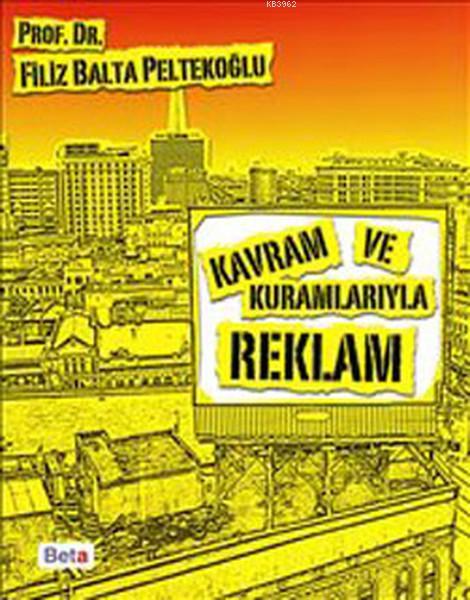 Kavram ve Kuramlarıyla Reklam - Filiz Balta Peltekoğlu | Yeni ve İkinc