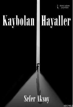 Kaybolan Hayaller - Sefer Aksoy- | Yeni ve İkinci El Ucuz Kitabın Adre