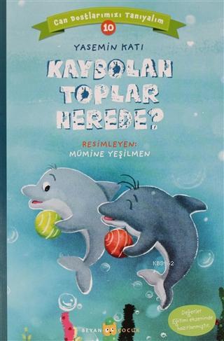 Kaybolan Toplar Nerede? - Can Dostlarımızı Tanıyalım 10 - Yasemin Katı