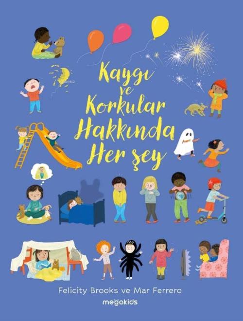 Kaygı Ve Korkular Hakkında Her Şey - Felicity Brooks | Yeni ve İkinci 