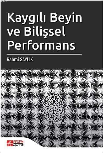 Kaygılı Beyin ve Bilişsel Performans - Rahmi Saylık | Yeni ve İkinci E