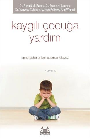 Kaygılı Çocuğa Yardım - Ronald M. Rapee | Yeni ve İkinci El Ucuz Kitab