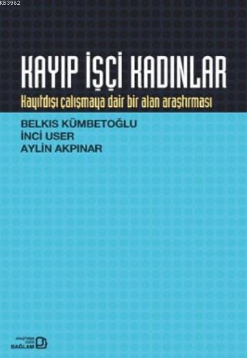 Kayıp İşçi Kadınlar - Belkıs Kümbetoğlu | Yeni ve İkinci El Ucuz Kitab