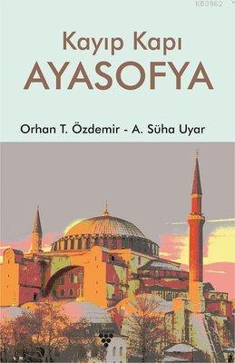 Kayıp Kapı Ayasofya - Orhan T. Özdemir | Yeni ve İkinci El Ucuz Kitabı