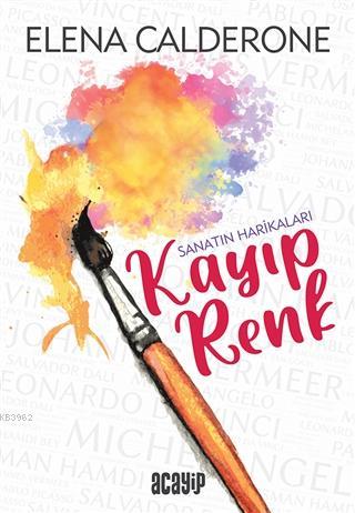 Kayıp Renk - Sanatın Harikaları - Elena Calderone | Yeni ve İkinci El 