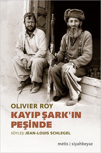 Kayıp Şark'ın Peşinde - Olivier Roy | Yeni ve İkinci El Ucuz Kitabın A