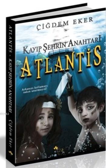 Kayıp Şehrin Anahtarı Atlantis - Çiğdem Eker- | Yeni ve İkinci El Ucuz