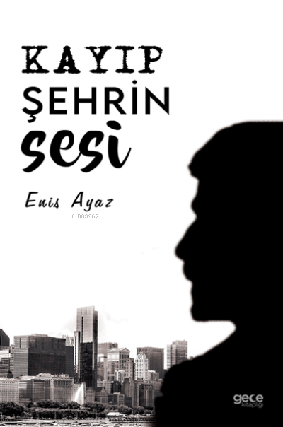 Kayıp Şehrin Sesi - Enis Ayaz | Yeni ve İkinci El Ucuz Kitabın Adresi