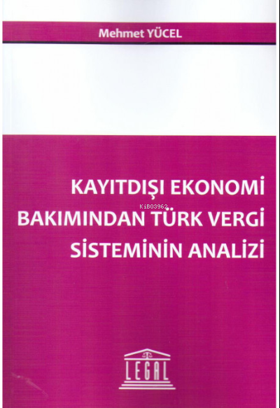 Kayıtdışı Ekonomi Bakımından Türk Vergi Sisteminin Analizi - Mehmet Yü