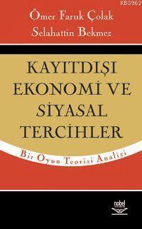 Kayıtdışı Ekonomi ve Siyasal Tercihler - Ömer Faruk Çolak | Yeni ve İk