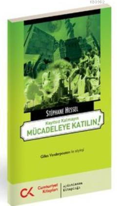 Kayıtsız Kalmayın Mücadeleye Katılın! - Stephane Hessel | Yeni ve İkin