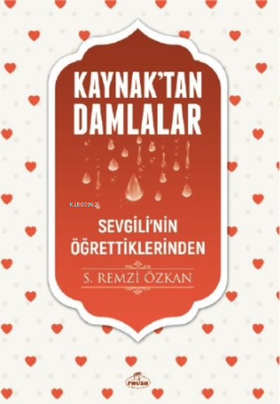 Kaynaktan Damlalar Sevgilinin Öğrettiklerinden - S. Remzi Özkan | Yeni