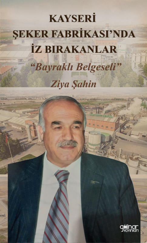 Kayseri Şeker Fabrikası’nda İz Bırakanlar “Bayraklı Belgeseli” - Ziya 