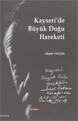 Kayseri'de Büyük Doğu Hareketi - Ahmet Yalçın | Yeni ve İkinci El Ucuz