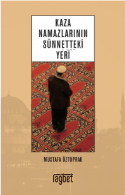 Kaza Namazlarının Sünnetteki Yeri - Mustafa Öztoprak | Yeni ve İkinci 