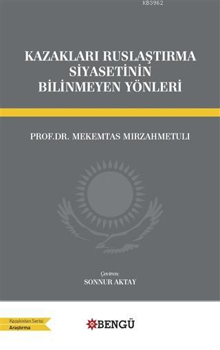 Kazakları Ruslaştırma Siyasetinin Bilinmeyen Yönleri - Mekemtas Mırzah