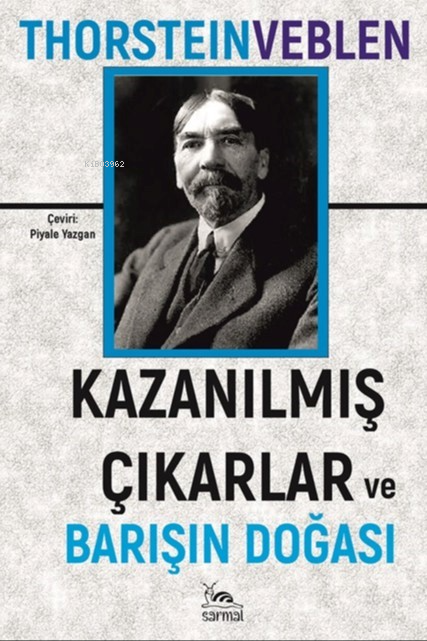 Kazanılmış Çıkarlar Ve Barışın Doğası - Thorstein Veblen | Yeni ve İki