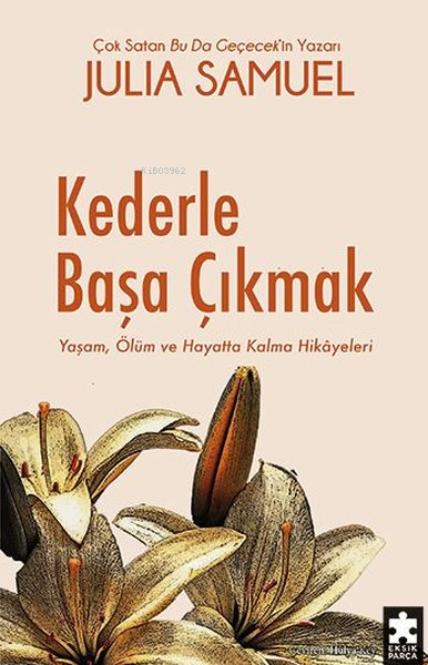 Kederle Başa Çıkmak - Yaşam, Ölüm ve Hayatta Kalma Hikayeleri - Julia 