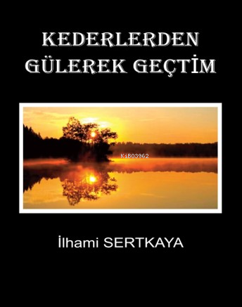 Kederlerden Gülerek Geçtim - İlhami Sertkaya- | Yeni ve İkinci El Ucuz