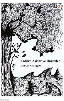 Kediler, Aşklar ve Hüzünler - Burcu Karagöz | Yeni ve İkinci El Ucuz K