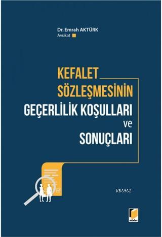 Kefalet Sözleşmesinin Geçerlilik Koşulları ve Sonuçları - Emrah Aktürk