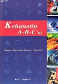 Kehanetin A-b-c'si - Buket Altoparlak | Yeni ve İkinci El Ucuz Kitabın