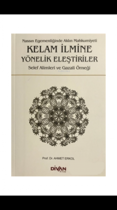 Kelam İlmine Yönelik Eleştiriler - Ahmet Erkol- | Yeni ve İkinci El Uc