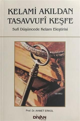 Kelami Akıldan Tasavvufi Keşfe - Ahmet Erkol | Yeni ve İkinci El Ucuz 