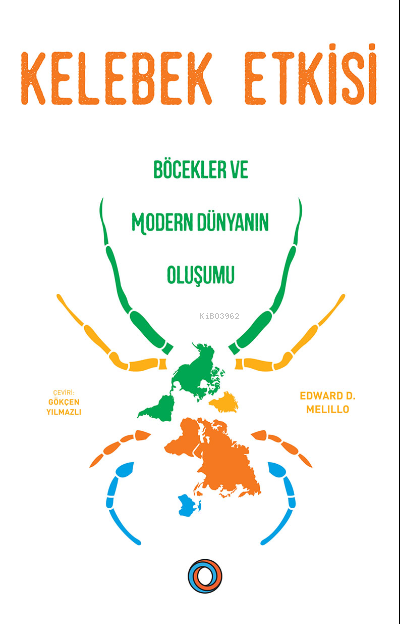 Kelebek Etkisi;Böcekler ve Modern Dünyanın Oluşumu - Edward D. Melillo