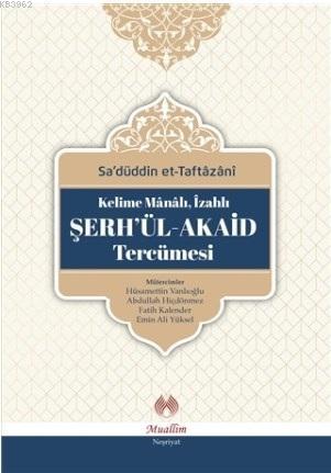 Kelime mânâlı, izahlı Şerh'ül-Akaid Tercümesi - Sa´düddin Et-Taftazani