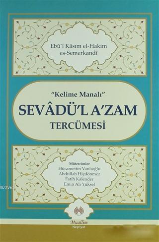 Kelime Manalı Sevadü'l A'zam Tercümesi - Ebul-Kasım Es-Semerkandi | Ye