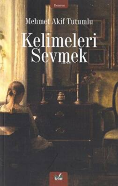 Kelimeleri Sevmek - Mehmet Akif Tutumlu | Yeni ve İkinci El Ucuz Kitab