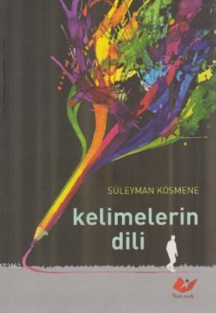 Kelimelerin Dili - Süleyman Kösmene | Yeni ve İkinci El Ucuz Kitabın A