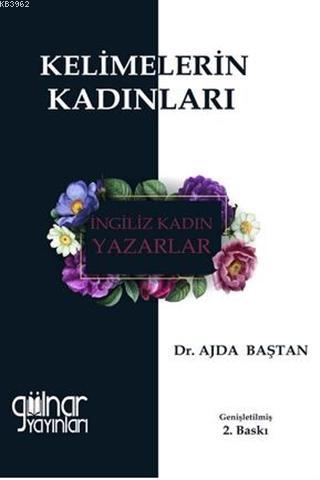 Kelimelerin Kadınları - İngiliz Kadın Yazarlar - Ajda Baştan | Yeni ve