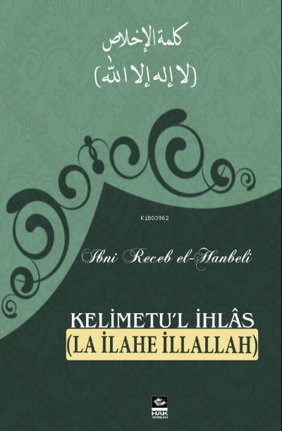 Kelimetu'l İhlas - İbn Recep El-Hanbeli | Yeni ve İkinci El Ucuz Kitab