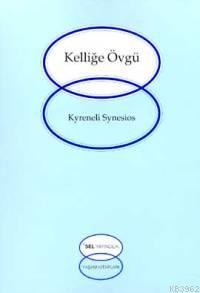 Kelliğe Övgü - Kyrenelı Synesıos | Yeni ve İkinci El Ucuz Kitabın Adre