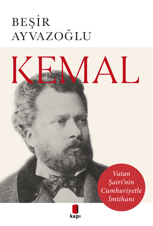 Kemal;Vatan Şairi'nin Cumhuriyetle İmtihanı - Beşir Ayvazoğlu | Yeni v