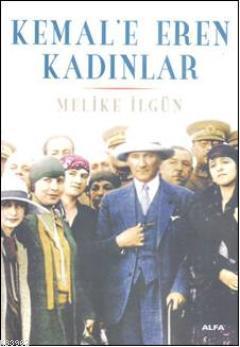 Kemal'e Eren Kadınlar - Melike İlgün | Yeni ve İkinci El Ucuz Kitabın 