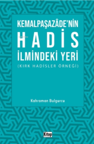 Kemalpaşazade'nin Hadis İlmindeki Yeri - Kahraman Bulgurcu | Yeni ve İ