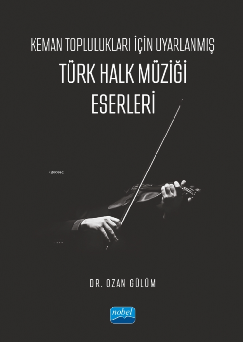 Keman Toplulukları İçin Uyarlanmış Türk Halk Müziği Eserleri - Ozan Gü