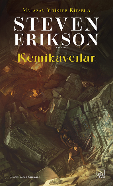 Kemikavcılar;Malazan Yitikler Kitabı 6 - Steven Erikson | Yeni ve İkin